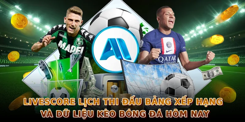 Livescore lịch thi đấu bảng xếp hạng và dữ liệu kèo bóng đá hôm nay