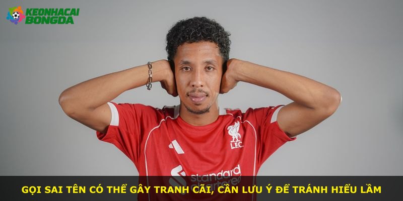 Gọi sai tên có thể gây tranh cãi, cần lưu ý để tránh hiểu lầm