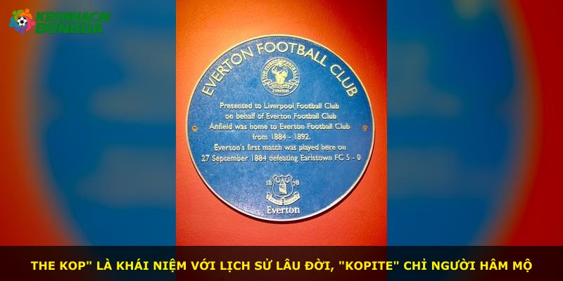 The Kop" là khái niệm với lịch sử lâu đời, "Kopite" chỉ người hâm mộ