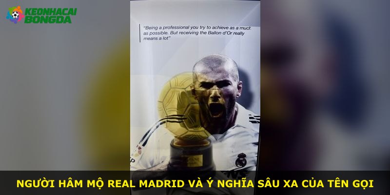 Người hâm mộ Real Madrid và ý nghĩa sâu xa của tên gọi