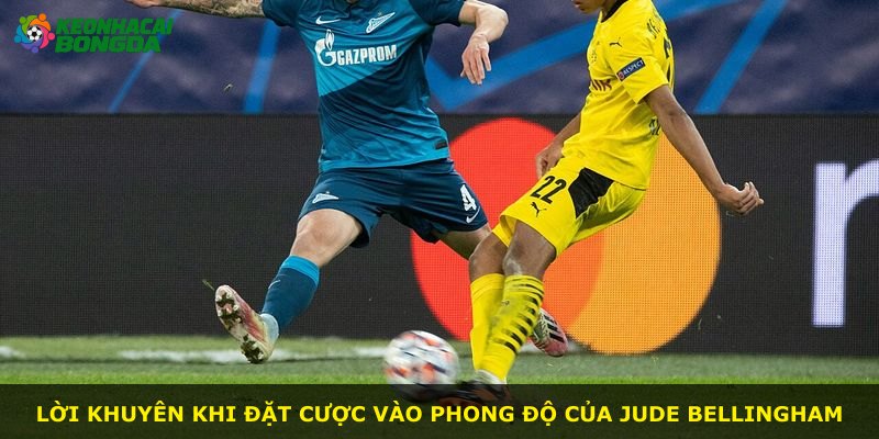 Lời khuyên khi đặt cược vào phong độ của Jude Bellingham