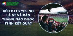Kèo Btts Yes No