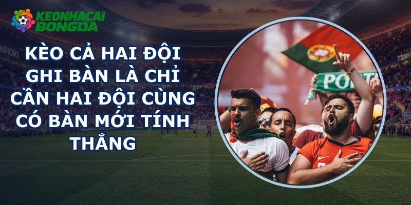 Kèo Cả Hai Đội Ghi Bàn