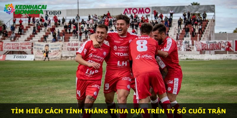 Tìm hiểu cách tính thắng thua dựa trên tỷ số cuối trận