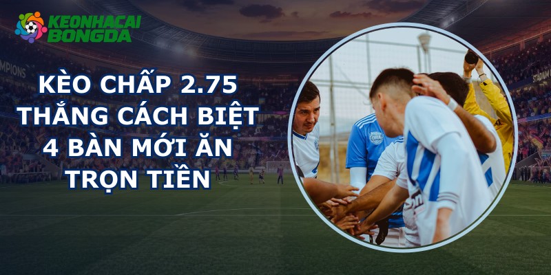 Kèo Chấp 2.75