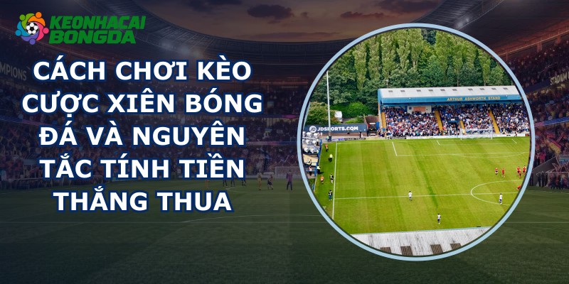 Kèo Cược Xiên Bóng Đá