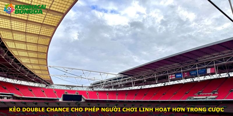 Kèo Double Chance cho phép người chơi linh hoạt hơn trong cược