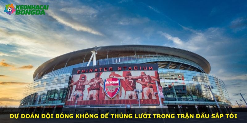 Dự đoán đội bóng không để thủng lưới trong trận đấu sắp tới