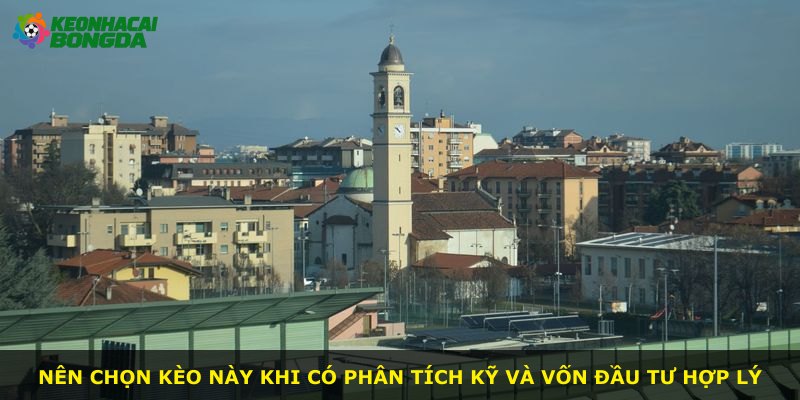 Nên chọn kèo này khi có phân tích kỹ và vốn đầu tư hợp lý