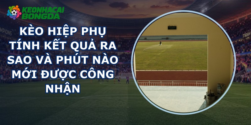 Kèo Hiệp Phụ