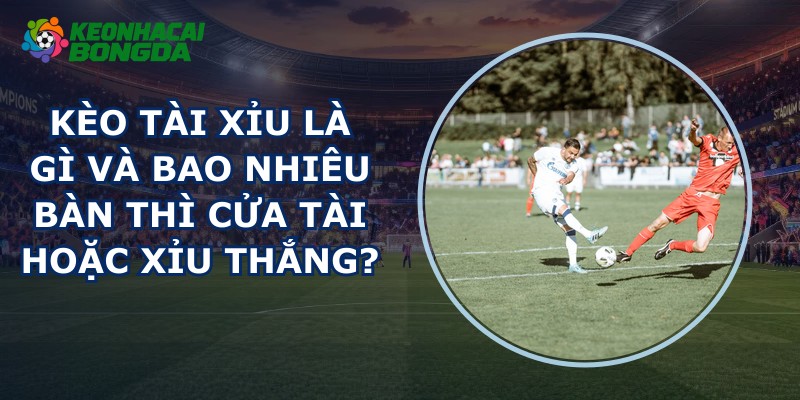 Kèo Tài Xỉu
