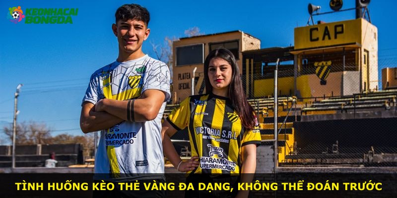 Tình huống kèo thẻ vàng đa dạng, không thể đoán trước