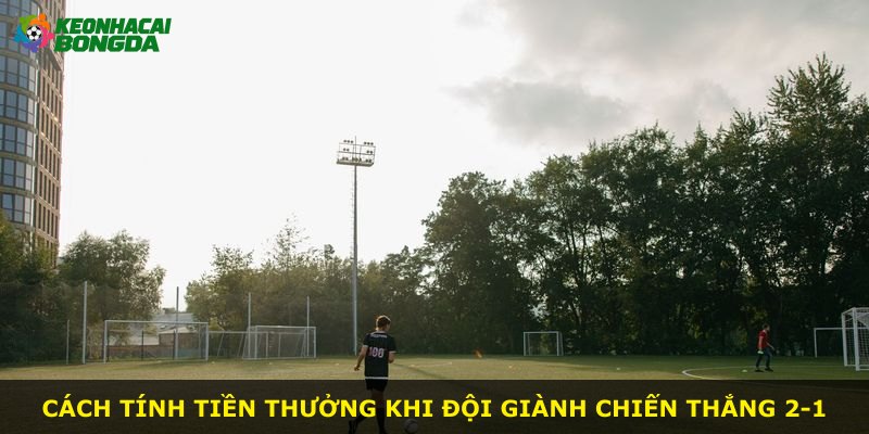 Cách tính tiền thưởng khi đội giành chiến thắng 2-1