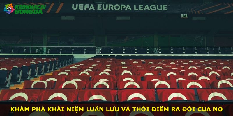 Khám phá khái niệm luân lưu và thời điểm ra đời của nó