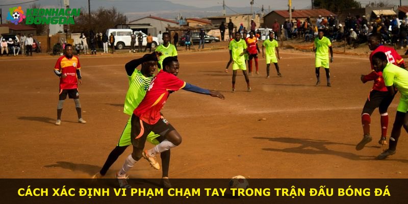 Cách xác định vi phạm chạm tay trong trận đấu bóng đá