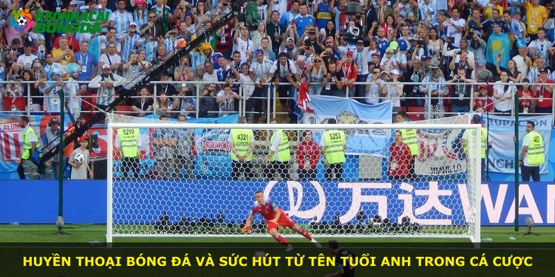 Huyền thoại bóng đá và sức hút từ tên tuổi anh trong cá cược