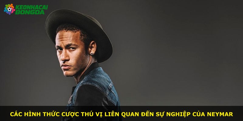Các hình thức cược thú vị liên quan đến sự nghiệp của Neymar