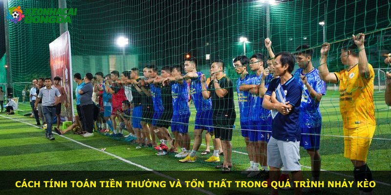 Cách tính toán tiền thưởng và tổn thất trong quá trình nhảy kèo