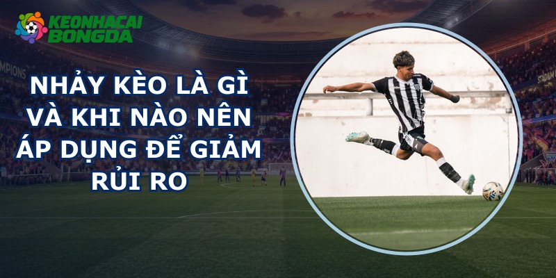 Nhảy Kèo Là Gì