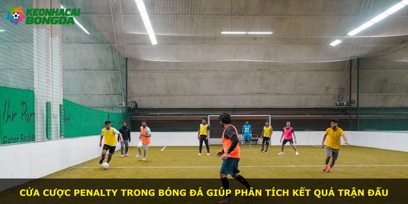 Cửa cược penalty trong bóng đá giúp phân tích kết quả trận đấu