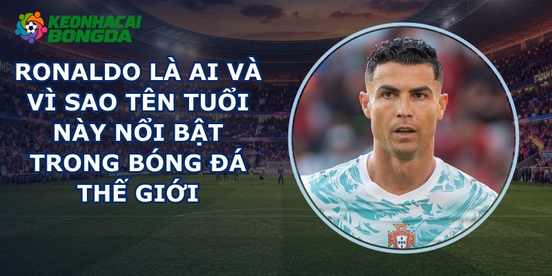 Ronaldo Là Ai