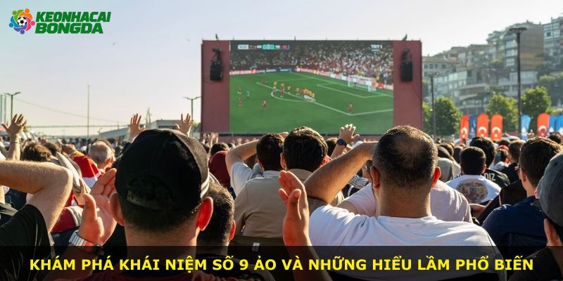 Khám phá khái niệm số 9 ảo và những hiểu lầm phổ biến