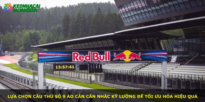 Lựa chọn cầu thủ số 9 ảo cần cân nhắc kỹ lưỡng để tối ưu hóa hiệu quả