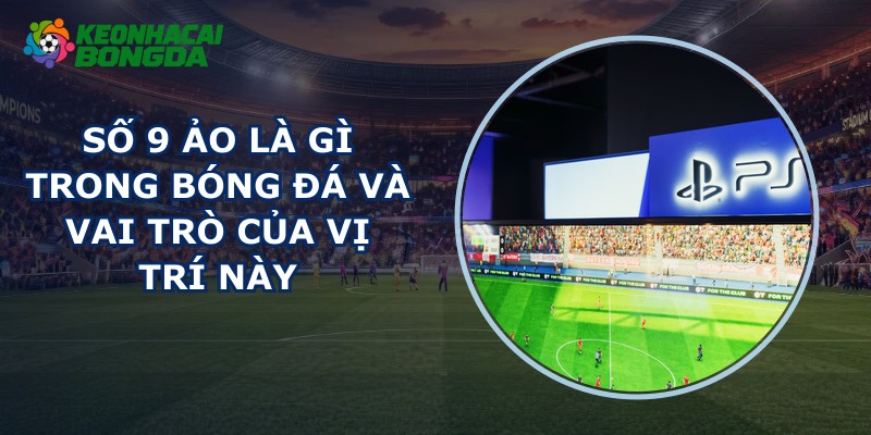 Số 9 Ảo Là Gì