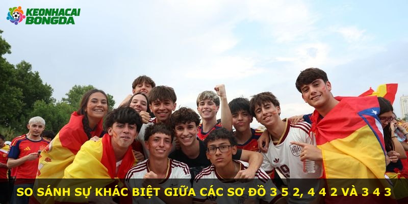 So sánh sự khác biệt giữa các sơ đồ 3 5 2, 4 4 2 và 3 4 3