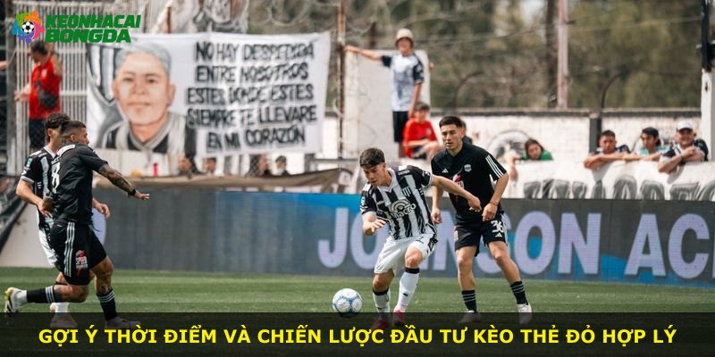 Gợi ý thời điểm và chiến lược đầu tư kèo thẻ đỏ hợp lý