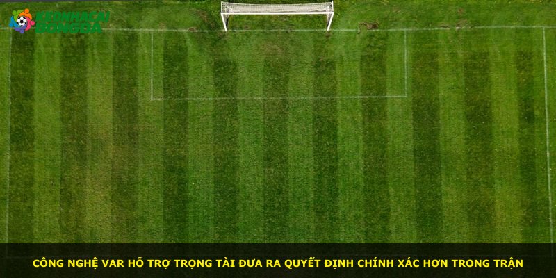 Công nghệ VAR hỗ trợ trọng tài đưa ra quyết định chính xác hơn trong trận