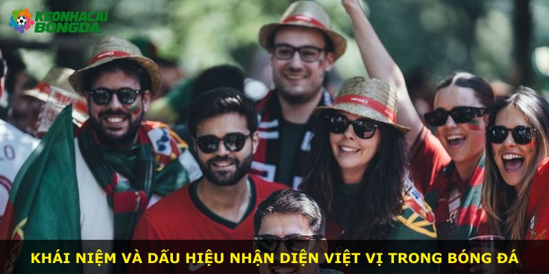 Khái niệm và dấu hiệu nhận diện việt vị trong bóng đá